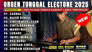 DANGDUT ORGEN TUNGGAL ELECTONE | ZAENAL NASIB BUNGA KOLEKSI LAGU DANGDUT LAWAS PILIHAN TERLARIS 2025