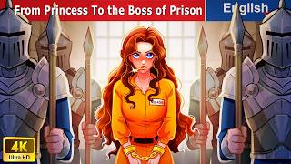 From Princess To the Boss of Prison 👸 Princess Story🌛Fairy Tales in English @WOAFairyTalesEnglish