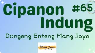 CIPANON INDUNG 65, Dongeng Enteng Mang Jaya, Carita Sunda @MangJayaOfficial