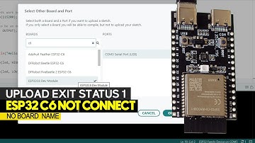 ESP32 C6 Port not detect Upload fail exit status 1 No board name