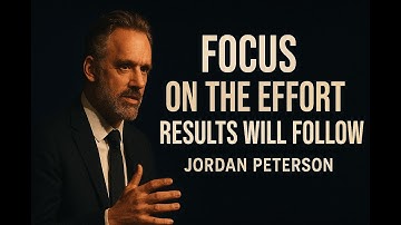 Hard Work Pays — Believe in the Effort | Jordan Peterson