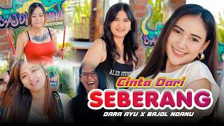 CINTA DARI SEBERANG - Dara Ayu X Bajol Ndanu KENTRUNG