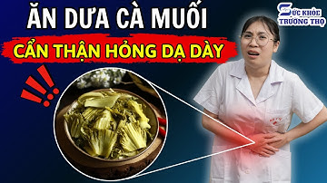 Đừng Ăn DƯA CÀ MUỐI Nếu Chưa Biết 3 ĐIỀU NÀY - Cực Hại Dạ Dày, Viêm Loét Và Gây Ung Thư!