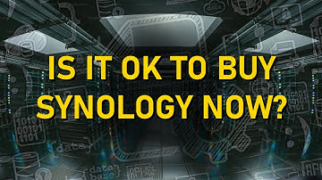 Is it OK to Buy Synology Now?