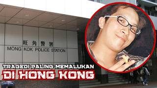KISAH NYATA! Tragedi di Kantor Polisi Mong Kok - Hong Kong