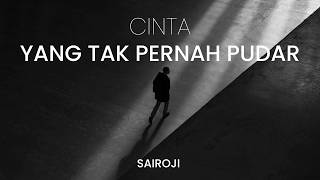 CINTA YANG TAK PERNAH PUDAR - SAIROJI