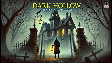 🌌 Dark Hollow: A Tale of Mystery and Intrigue 🌌 | Anna Katharine Green