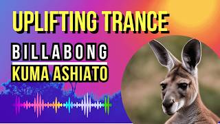 Billabong (Uplifting Trance) - Kuma Ashiato