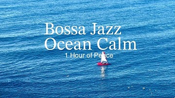 Bossa Jazz & Ocean Calm 🌊🎷/ 1 Hour relaxing jazz music
