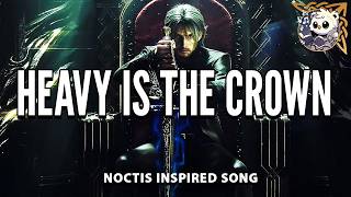 Heavy Is the Crown — Noctis (FFXV) | Final Fantasy XV Cinematic Rock