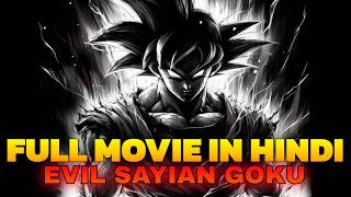 What If Goku Becomes Evil Sayian Full Movie In Hindi