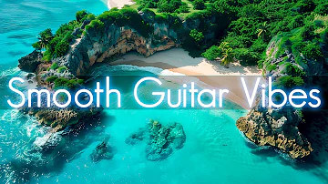 Smooth Guitar Vibes | Positive Music to Start Your Day