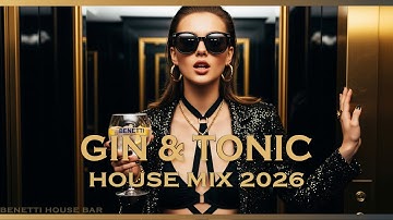 Gin & Tonic Nights | Deep House Mix 2026 | Sophisticated Bar Feelings