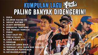 Kumpulan Lagu Last Child Paling Banyak Didengerin!
