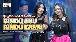 RINDU AKU RINDU KAMU - AJENG FEBRIA & ADINDA RAHMA ft. OM NIRWANA | LIVE MUSIC | VERSI KOPLO