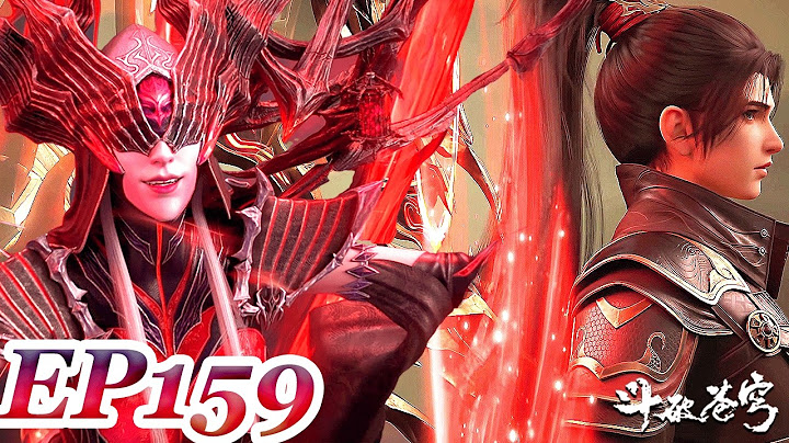 MULTI SUB -【Battle Through the Heavens】EP159 FULL：Long time no see！Xiao Xiao is coming！