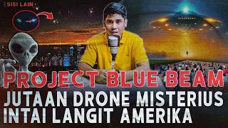 PROJECT BLUE BEAM 🔥 RIBUAN DRONE MISTERIUS & RENCANA ELITE GLOBAL UNTUK TATANAN DUNIA BARU