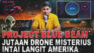 PROJECT BLUE BEAM 🔥 RIBUAN DRONE MISTERIUS & RENCANA ELITE GLOBAL UNTUK TATANAN DUNIA BARU