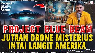 PROJECT BLUE BEAM 🔥 RIBUAN DRONE MISTERIUS & RENCANA ELITE GLOBAL UNTUK TATANAN DUNIA BARU