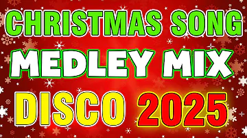 CHRISTMAS SONGS MEDLEY DISCO 2025 - DISCO CHRISTMAS MUSIC REMIX 2025