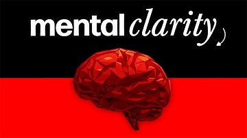 Mental Clarity Is Easy: Follow This System