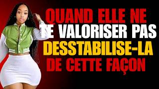 CELA FAIT LE PLUS MAL À UNE FEMME QUAND ELLE NE VOUS VALORISE PAS