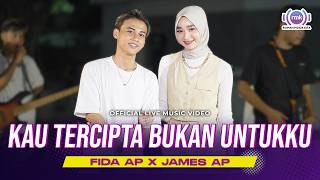 KAU TERCIPTA BUKAN UNTUKKU - Fida AP X James AP