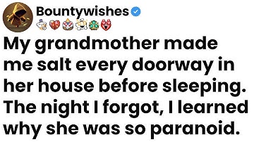 My grandmother made me salt every doorway in her house before sleeping. I just forgot it...