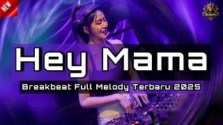 DJ HEY MAMA BREAKBEAT FULL MELODY TERBARU 2025 FULL BASS !!