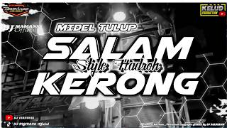 DJ SALAM KERONG VIRAL KARNAVAL || STYLE HADROH FULL VARIASI WAJIB DICOBA