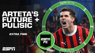 Could Mikel Arteta get SACKED? Is Christian Pulisic AC Milan's best player?! ⚽ | ESPN FC Extra Time