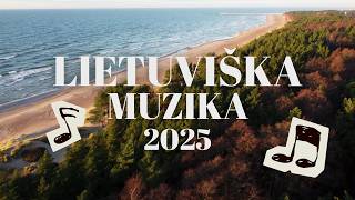 LIETUVIŠKA MUZIKA 2025 | Dainų Rinkinys