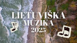 LIETUVIŠKA MUZIKA 2025 | Dainų Rinkinys