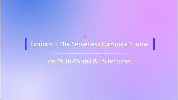 The Serverless Odyssey | Lindorm - The Serverless Compute Engine on Multi-Model Architectures