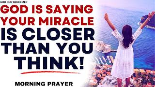 God Is Saying, Your Miracle Is Closer Than You Think (Christian Motivation)