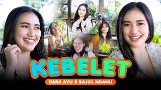 KEBELET - Dara Ayu ft. Bajol Ndanu (Official Music Video)