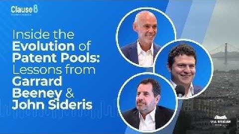 Inside the Evolution of Patent Pools: Lessons from Garrard Beeney & John Sideris