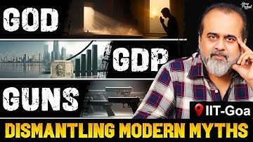 God, Guns & GDP — Acharya Prashant Dismantles Modern Myths! || Acharya Prashant, IIT-Goa (2025)