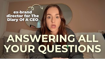 Answering your MOST asked questions (as the ex-Brand Director for The Diary Of A CEO)