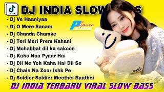 DJ INDIA SLOW BASS TERBARU 2025 | DJ VE HAANIYAAN 🎵 DJ O MERE SANAM 🎵 FULL ALBUM REMIX VIRAL TIKTOK