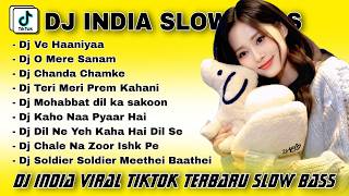 DJ INDIA SLOW BASS TERBARU 2025 | DJ VE HAANIYAAN 🎵 DJ O MERE SANAM 🎵 FULL ALBUM REMIX VIRAL TIKTOK