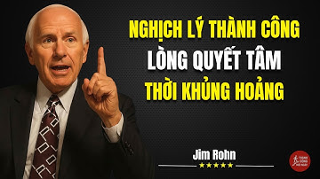 Nghịch Lý Thành Công: Lòng Quyết Tâm Thời Khủng Hoảng | Động Lực Từ Jim Rohn