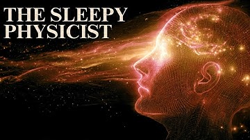 The Sleepy Scientist | Could Quantum Consciousness Be Shaping Spacetime Itself