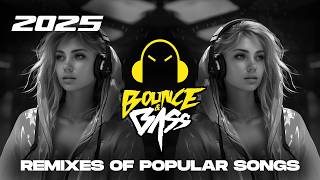Best Music Mix 2025 🎧 EDM Remixes of Popular Songs 🎧 [Techno, Slap House, Tech House] - Bass Mix