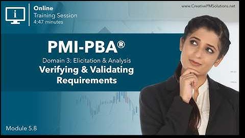 PMI-PBA® Module 5.8 | Verifying and Validating Requirements