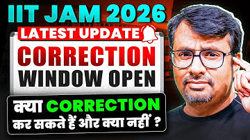 IIT-JAM 2026 | Correction Window Open | क्या Correction कर सकते हैं और क्या नहीं ? | By GP Sir