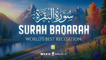 Surah Al-Baqarah Full (سورة البقرة) | Ultimate Most Beautiful Heart Melting Quran | Zikrullah TV