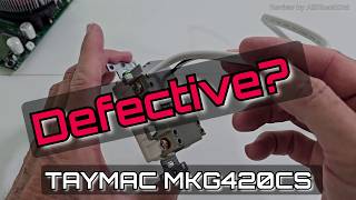 Is My TAYMAC MKG420CS Really Faulty? Did I Actually Receive A Defective One?