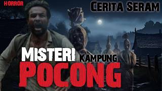 NGERIII ‼️ SATU KAMPUNG JADI POCONG semua - CERITA MISTERI HORROR