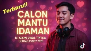 DJ CALON MANTU IDAMAN SLOW VIRAL TIKTOK FULL SONG MAMAN FVNDY 2025 | YANG KALIAN ACARI!!